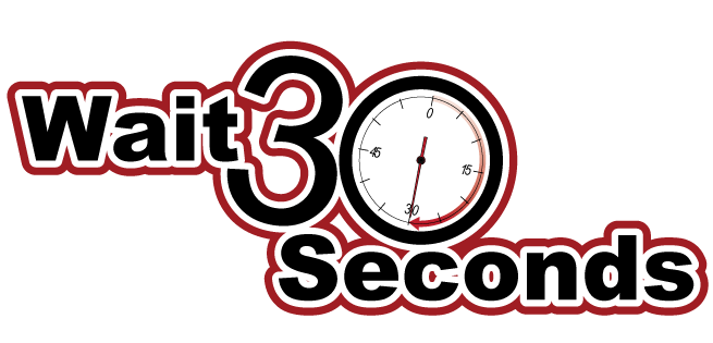Wait 30 Seconds Wait 30 Seconds